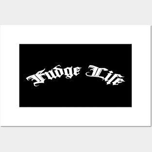 fudge life Posters and Art